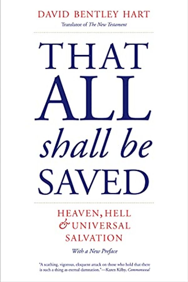 Cover Art for B07X8BRSM2, That All Shall Be Saved: Heaven, Hell, and Universal Salvation by David Bentley Hart