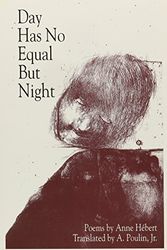 Cover Art for 9781880238059, Day Has No Equal But Night: Bilingual Edition (New American Translations) (French and English Edition) by Anne Hébert