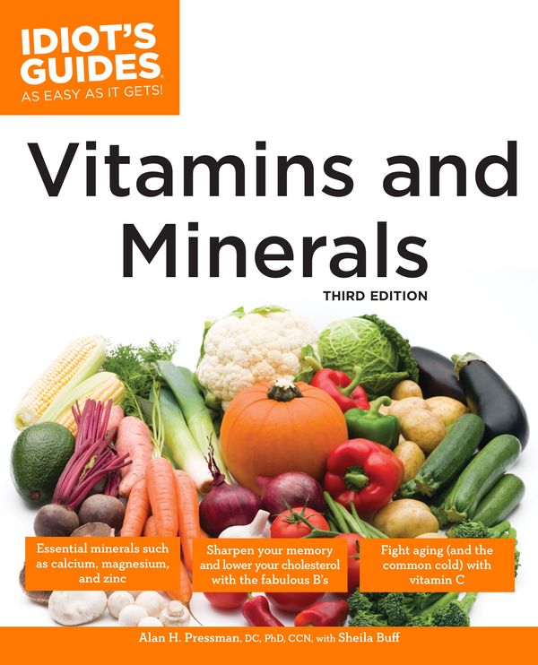 Cover Art for 9781101097502, The Complete Idiot's Guide to Vitamins and Minerals, 3rd Edition by Alan H Pressman, D.C., Ph.D., C.N.N., Sheila Buff