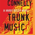 Cover Art for 9781491517215, Trunk Music by Michael Connelly