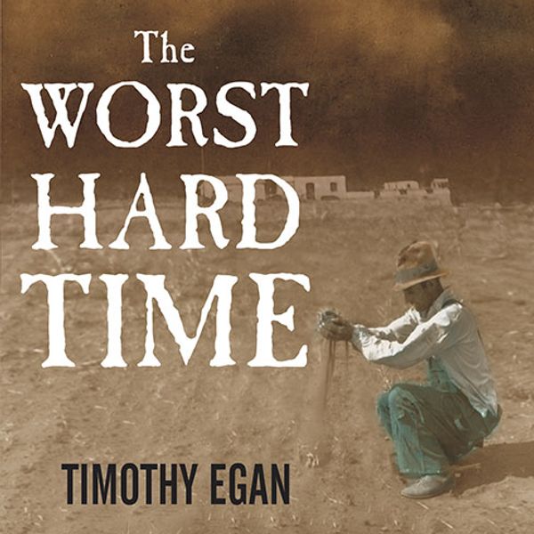 Cover Art for 9781400152209, The Worst Hard Time by Timothy Egan