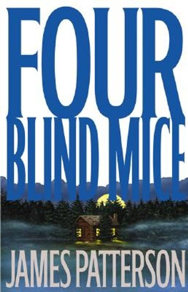 Cover Art for 9780316693004, Four Blind Mice by James Patterson