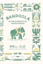 Cover Art for 9788412570472, Bandoola: El gran rescate de los elefantes by William Grill