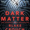 Cover Art for 9781447297567, Dark Matter by Blake Crouch