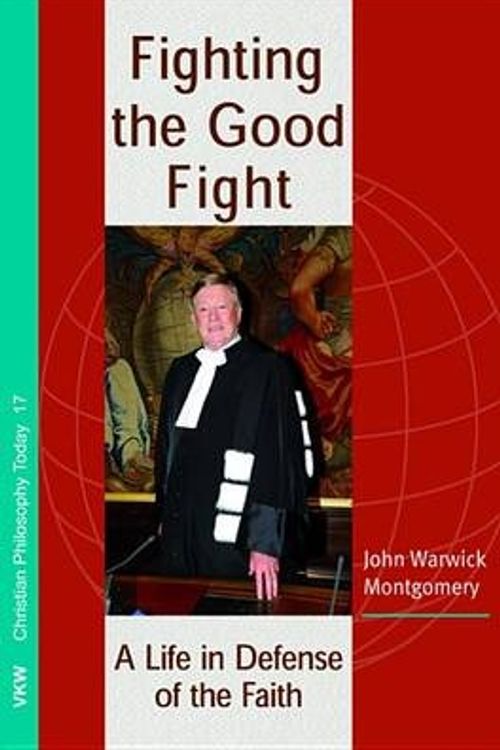 Cover Art for 9781498282345, Fighting the Good Fight by John Warwick Montgomery