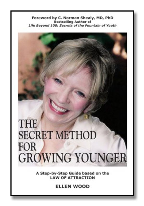 Cover Art for 9780979404504, The Secret Method for Growing Younger - A Step-by-Step Anti-Aging Process Using the Law of Attraction to Help You Stop Aging, Grow Younger & Enjoy Life by Ellen Wood