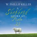 Cover Art for B00NPB153C, A Shepherd Looks at Psalm 23 by W. Phillip Keller