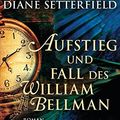 Cover Art for 9783453419186, Aufstieg und Fall des William Bellman: Roman by Diane Setterfield