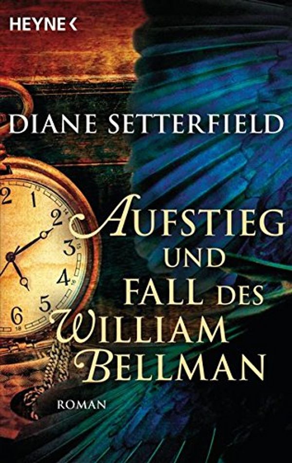 Cover Art for 9783453419186, Aufstieg und Fall des William Bellman: Roman by Diane Setterfield