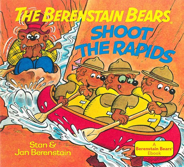 Cover Art for 9781453272213, The Berenstain Bears Shoot the Rapids by Stan Berenstain