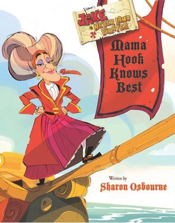 Cover Art for 9781472356529, Disney Junior Jake and the Never Land Pirates Mama Hook Knows Best Picture Book (Disney Deluxe Picture Book) by Disney