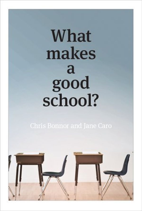 Cover Art for B01K94UW86, What Makes a Good School? by Chris Bonnor Jane Caro(2012-10-01) by Chris Bonnor Jane Caro