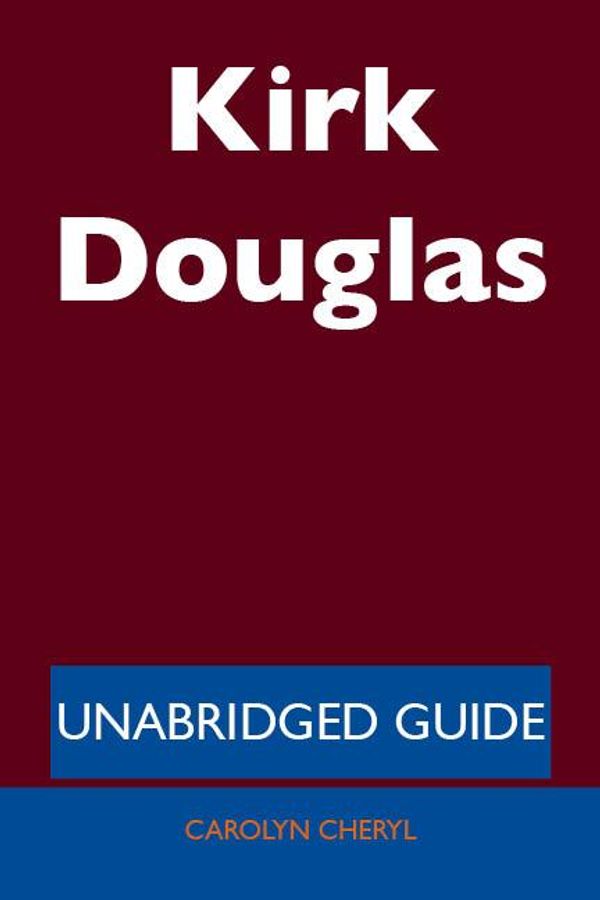 Cover Art for 9781486429349, Kirk Douglas - Unabridged Guide by Carolyn Cheryl