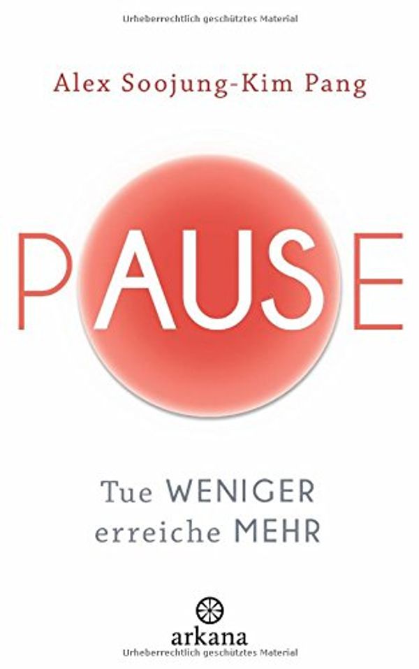 Cover Art for 9783442342228, Pause: Tue weniger, erreiche mehr by Alex Soojung-Kim Pang