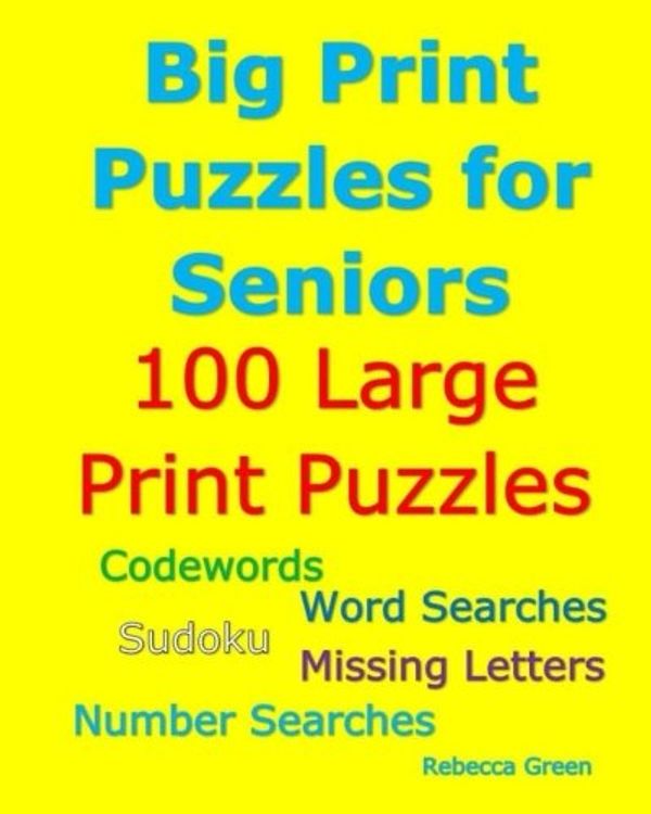 Cover Art for 9781546869979, Big Print Puzzles for Seniors: 100 Large Print Puzzles by Rebecca Green