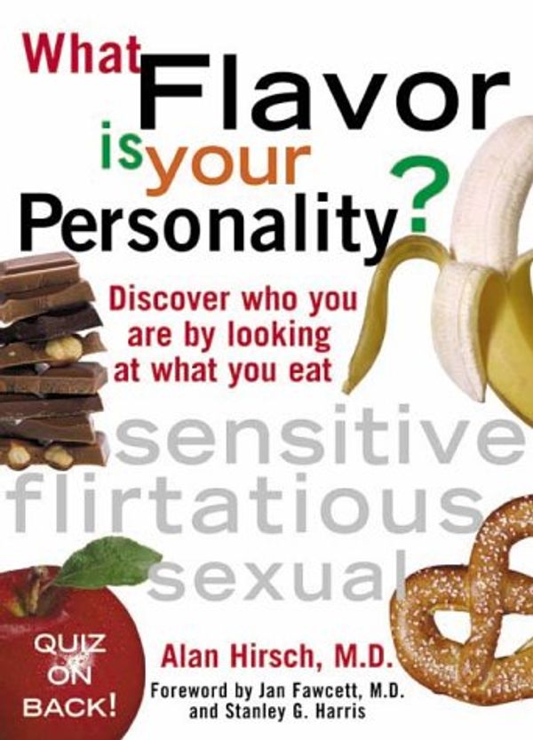 Cover Art for 9781570716478, What Flavor is Your Personality?  Discover Who You Are by Looking at What You Eat by Alan Hirsch
