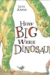 Cover Art for 9781596437197, How Big Were Dinosaurs? by Lita Judge