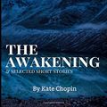 Cover Art for 9781679212369, The Awakening, and Selected Short Stories: New Edition - The Awakening, and Selected Short Stories by Kate Chopin by Kate Chopin