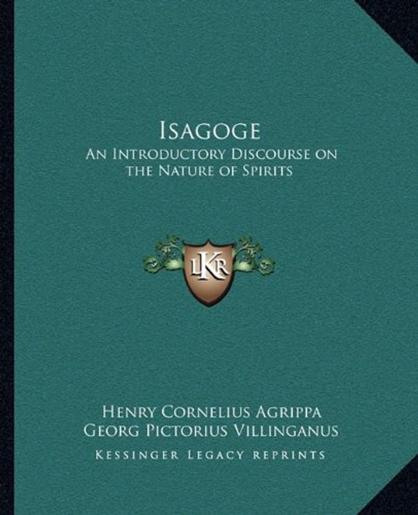Cover Art for 9781162879895, Isagoge: An Introductory Discourse on the Nature of Spirits by Henry Cornelius Agrippa