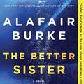 Cover Art for 9780062853349, The Better Sister by Alafair Burke