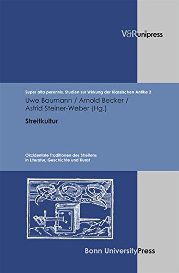 Cover Art for 9783899714654, Streitkultur: Okzidentale Traditionen des Streitens in Literatur, Geschichte und Kunst (Super alta perennis. Studien zur Wirkung der Klassischen Antike) (German Edition) by 