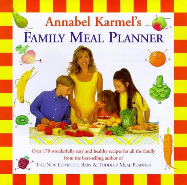 Cover Art for 9780091867959, Annabel Karmel's Family Meal Planner by Annabel Karmel