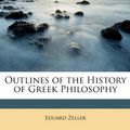 Cover Art for 9781148243610, Outlines of the History of Greek Philosophy by Eduard Zeller