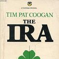 Cover Art for 9780006369431, The I.R.A. by Tim Pat Coogan