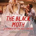 Cover Art for B07JJ1PHYR, The Black Moth A Romance of the XVIII Century by Georgette Heyer