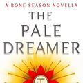 Cover Art for B01JADTUYE, The Pale Dreamer: A Bone Season novella (The Bone Season) by Samantha Shannon