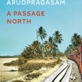Cover Art for 9781783788989, A Passage North by Anuk Arudpragasam