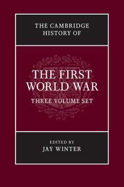 Cover Art for 9781316600665, The Cambridge History of the First World War 3 Volume Paperback SetThe Cambridge History of the First World War by Jay Winter