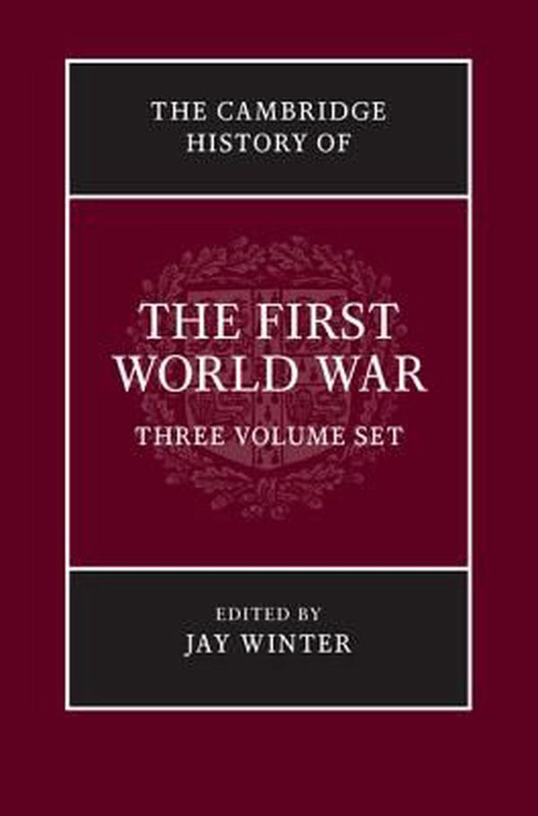 Cover Art for 9781316600665, The Cambridge History of the First World War 3 Volume Paperback SetThe Cambridge History of the First World War by Jay Winter