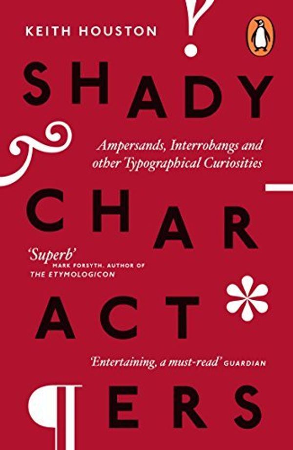 Cover Art for B01N0DEVUW, Shady Characters: Ampersands, Interrobangs and other Typographical Curiosities by Keith Houston (2015-01-29) by Keith Houston