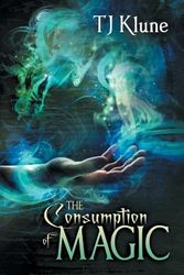Cover Art for 9781635335583, The Consumption of Magic (Tales From Verania) by Tj Klune