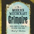 Cover Art for 9781440596810, The Modern Witchcraft GrimoireYour Complete Guide to Creating Your Own Book o... by Skye Alexander