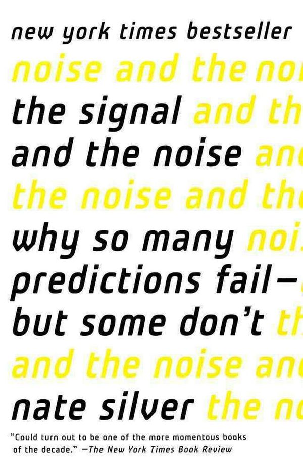 Cover Art for 9780606368056, The Signal and the NoiseWhy So Many Predictions Fail-But Some Don't by Nate Silver