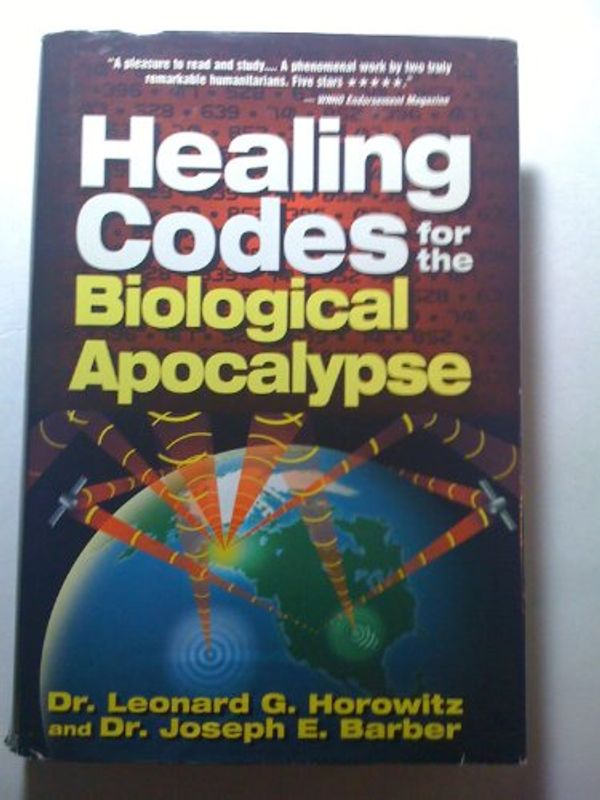 Cover Art for 9780923550011, Healing Codes for the Biological Apocalypse by Leonard G. Horowitz, Joseph E. Barber
