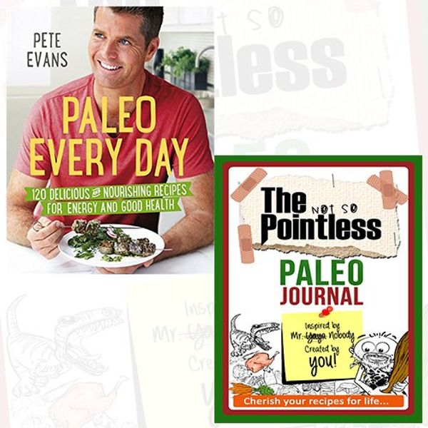 Cover Art for 9786674050503, Paleo Every Day Journal and Book Collection - 120 Delicious and Nourishing Recipes for Energy and Good Health, The not so Pointless Paleo 2 Books Bundle by Pete Evans