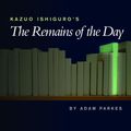 Cover Art for 9781441149640, Kazuo Ishiguro's the Remains of the Day by Adam Parkes