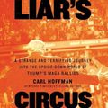 Cover Art for 9781799941767, Liar's Circus: A Strange and Terrifying Journey into the Upside-Down World of Trumps MAGA Rallies by Carl Hoffman