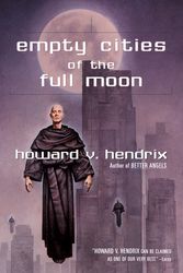Cover Art for 9780441009374, Empty Cities of the Full Moon by Howard V. Hendrix