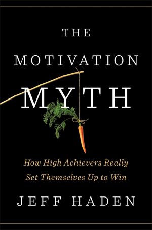 Cover Art for 9780399563768, The Motivation Myth by Jeff Haden