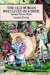 Cover Art for 9780486286860, The Old Woman Who Lived in a Shoe Sticker Picture Book by Carolyn Ewing