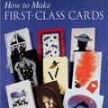 Cover Art for 9781861082107, How to Make First Class Cards by Debbie Brown