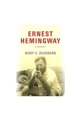 Cover Art for 9780307594679, Ernest Hemingway: A Biography by Mary V. Dearborn