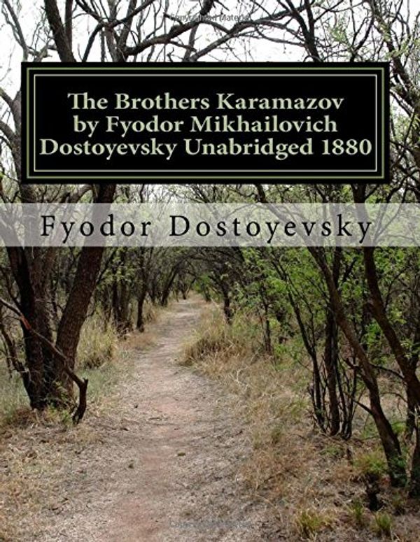 Cover Art for 9781548669874, The Brothers Karamazov by Fyodor Mikhailovich Dostoyevsky Unabridged 1880 by Dostoyevsky, Fyodor Mikhailovich