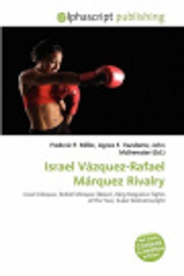 Cover Art for 9786132600844, Israel Vazquez-Rafael Marquez Rivalry by Frederic P Miller, Agnes F Vandome, John McBrewster