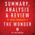 Cover Art for B01NCBEQKD, Summary, Analysis & Review of Emma Donoghue's The Wonder by Instaread by Instaread