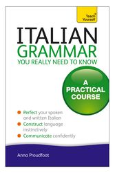 Cover Art for 9781444179460, Italian Grammar You Really Need To Know: Teach Yourself by Anna Proudfoot